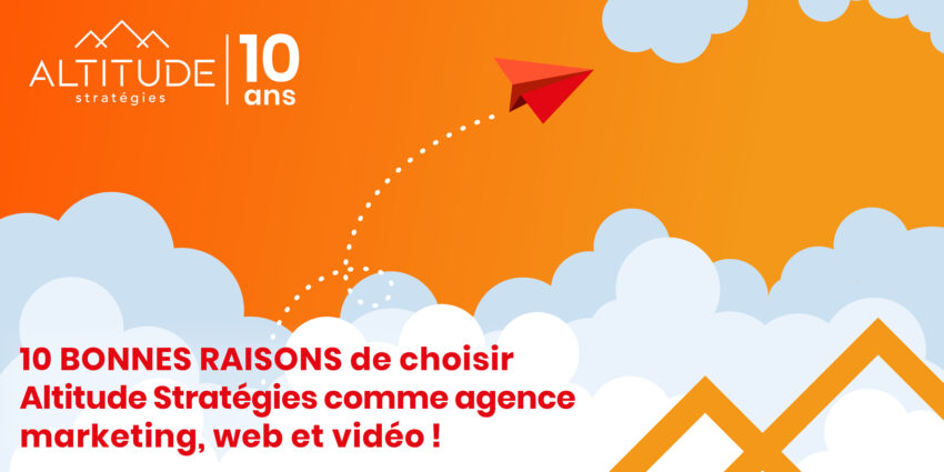 10-bonnes-raisons-de-choisir-Altitude-Strategies-comme-agence-marketing-web-et-video-2